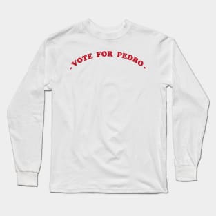 Vote For Pedro // Napoleon Dynamite Fan Art Long Sleeve T-Shirt